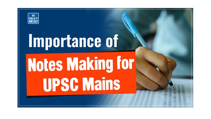 Top 7 Valuable Importance of Notes Making for UPSC Mains