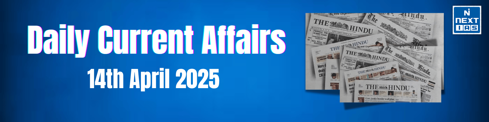 Daily Current Affairs – 14 April 2025