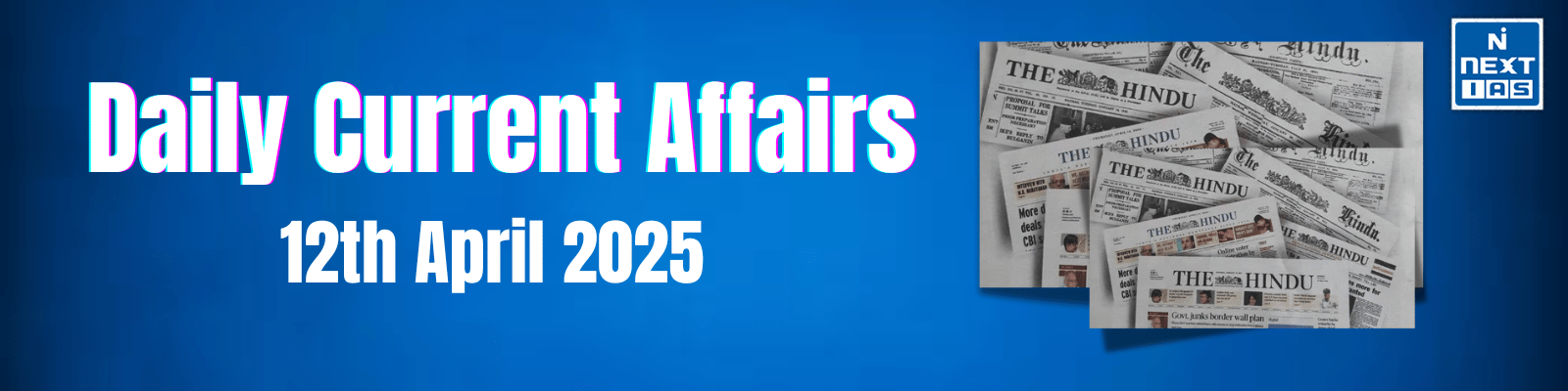 Daily Current Affairs – 12 April 2025