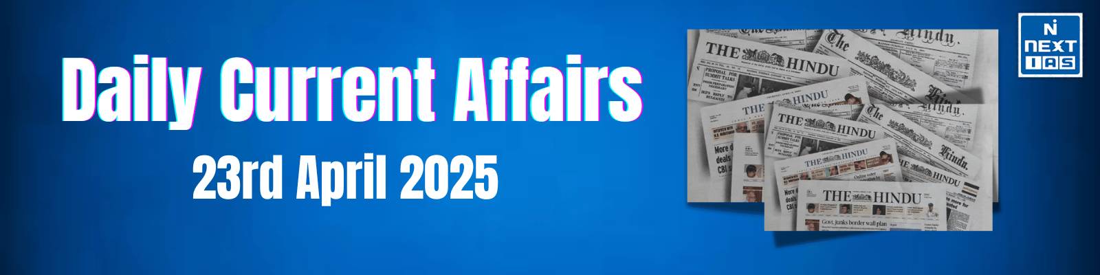 Daily Current Affairs – 23 April 2025