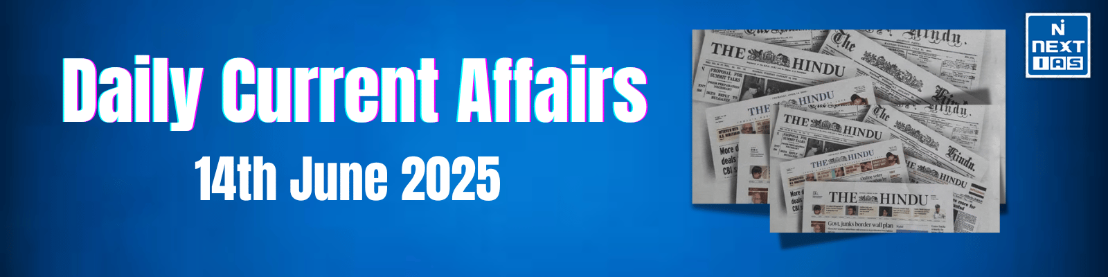 Daily Current Affairs – 14 June 2025
